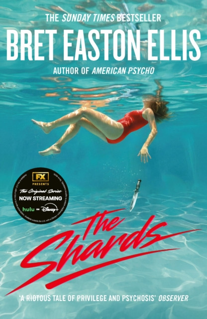 The Shards : Bret Easton Ellis. The Sunday Times Bestselling New Novel from the Author of AMERICAN PSYCHO