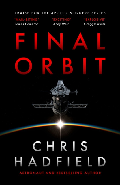 Final Orbit : an action-packed space thriller from astronaut and bestselling author Chris Hadfield