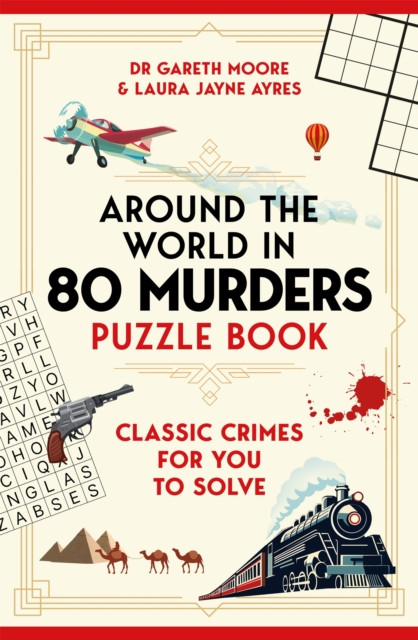 Around the World in 80 Murders Puzzle Book : Classic crimes for you to solve
