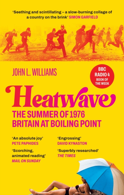 Heatwave : The Summer of 1976 – Britain at Boiling Point. A BBC Radio 4 Book Of The Week.