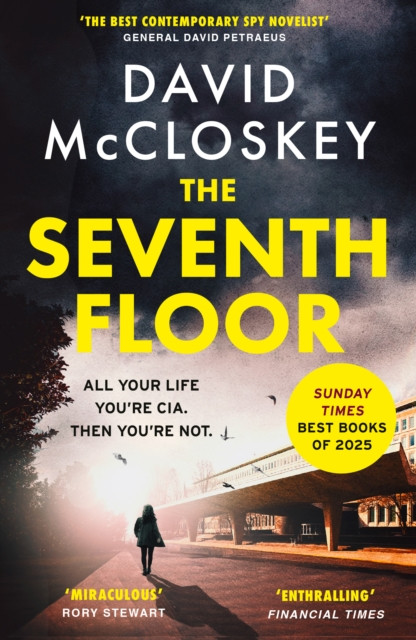 The Seventh Floor : Sunday Times Bestseller From Author of DAMASCUS STATION and co-host of hit podcast THE REST IS CLASSIFIED