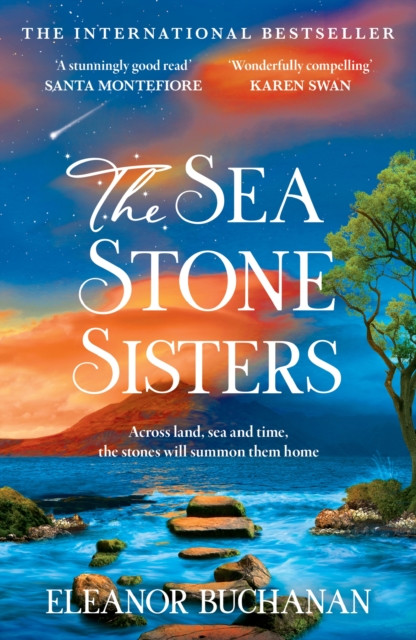 The Sea Stone Sisters : A spellbinding, atmospheric and sweeping epic family saga of love, loss and finding your way home