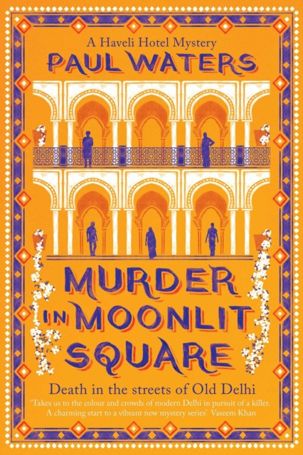 Murder in Moonlit Square : A warm and witty mystery set in Delhi, where a streetwise nun and a hotelier take on murder and mayhem