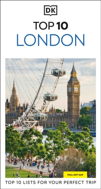 DK Top 10 London : Top 10 lists for your perfect trip, plus an all-weather folded map