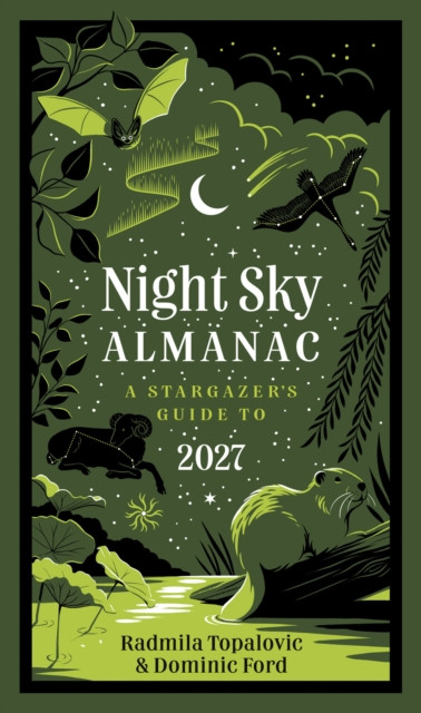 Night Sky Almanac 2027 : A Stargazer’s Guide to the Night Sky
