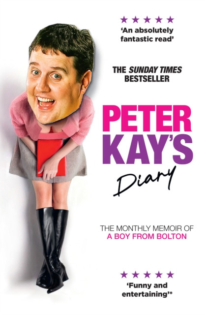 Peter Kay’s Diary : The Monthly Memoir of a Boy from Bolton