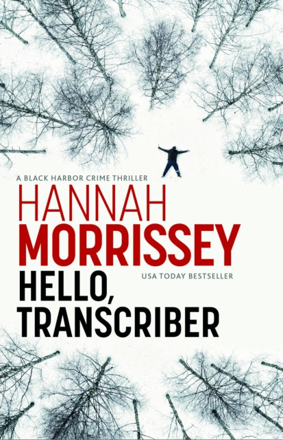 Hello, Transcriber : A dark, addictive thriller about a woman caught between the truth and her own lies (Black Habour 1)