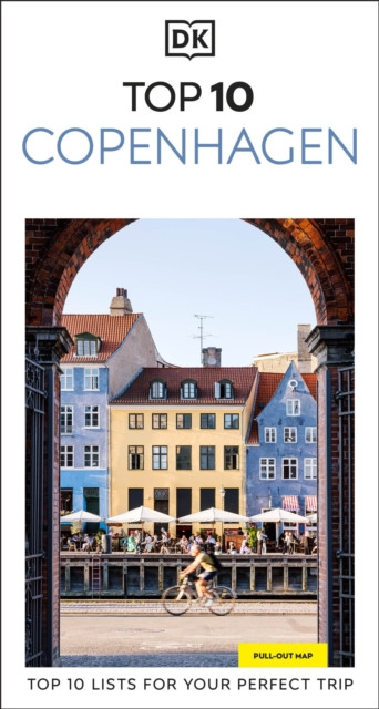 DK Top 10 Copenhagen : Top 10 lists for your perfect trip, plus an all-weather folded map