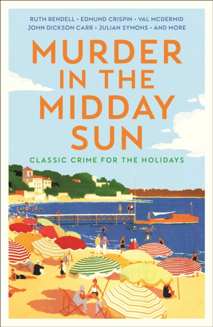 Murder in the Midday Sun : Classic Crime for the Holidays