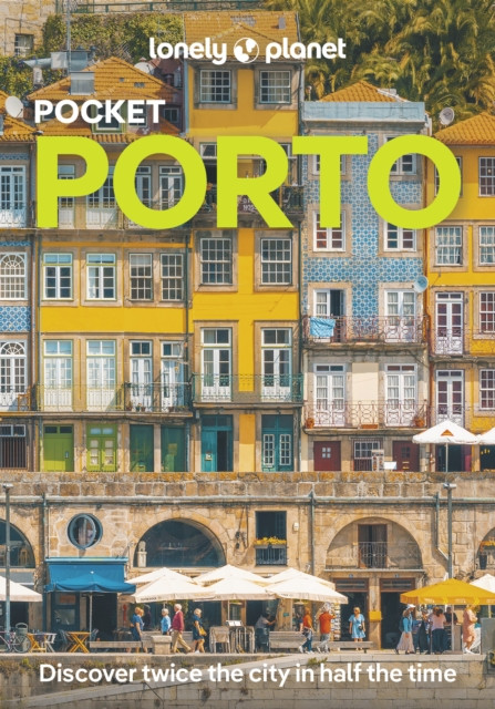 Lonely Planet Pocket Porto : Detailed Itineraries | Travel Like a Local | Insider Tips | Covers Ribeira, Aliados, Vila Nova de Gaia, Boavista, Foz do Douro, and more