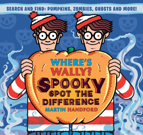 Where's Wally? Spooky Spot the Difference : A Halloween activity book for all ages from the bestselling original search-and-find series. Spot vampires, pirates, monsters, ghosts and more!