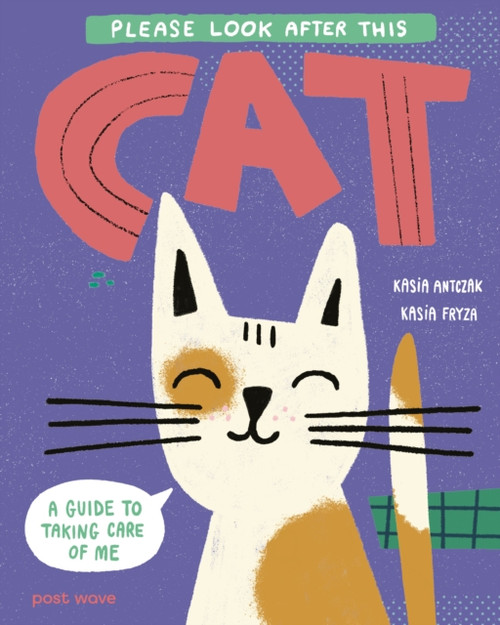 Please Look After This Cat : A Guide to Taking Care of Me