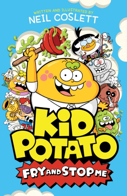 Kid Potato: Fry and Stop Me : Book 2 in the hilariously illustrated comic fiction series, perfect for fans of Donut Squad!