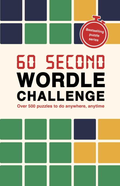 60 Second Wordle Challenge : Over 500 puzzles to do anywhere, anytime Volume 13