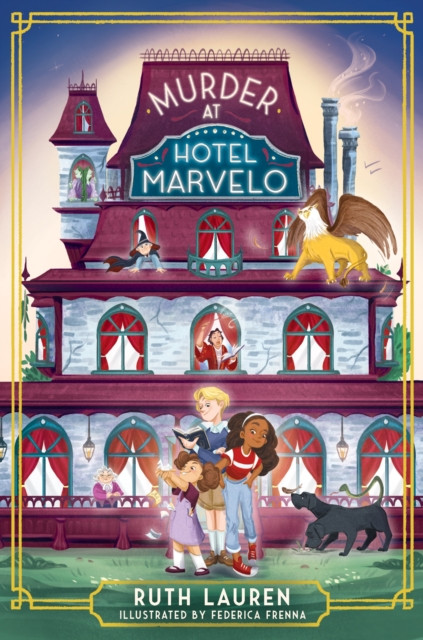 Murder at Hotel Marvelo : The Times Children's Book of the Week: A magical locked-room mystery!