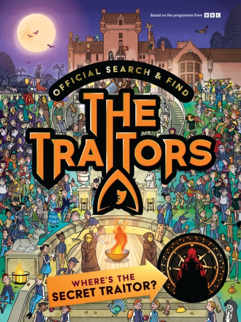 Official Search and Find The Traitors: Where's The Secret Traitor? : Based on the gripping gameplay of the hit TV show - The perfect gift for families, friends and fans of The Traitors
