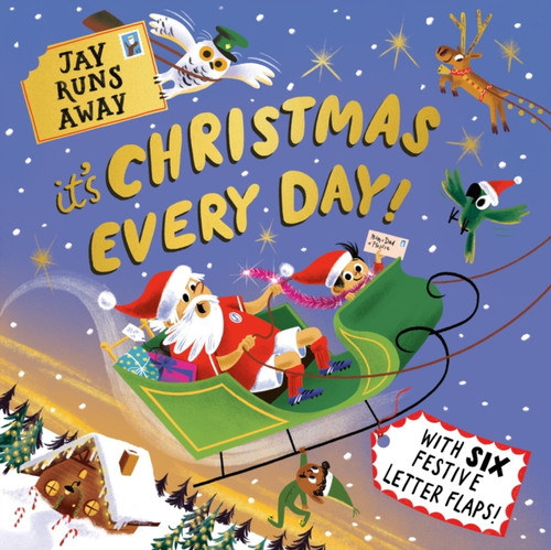 Jay Runs Away: It's Christmas Every Day! : With 6 festive fold-out letters