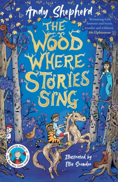 The Wood Where Stories Sing : an enchanting new series from the bestselling author of The Boy Who Grew Dragons
