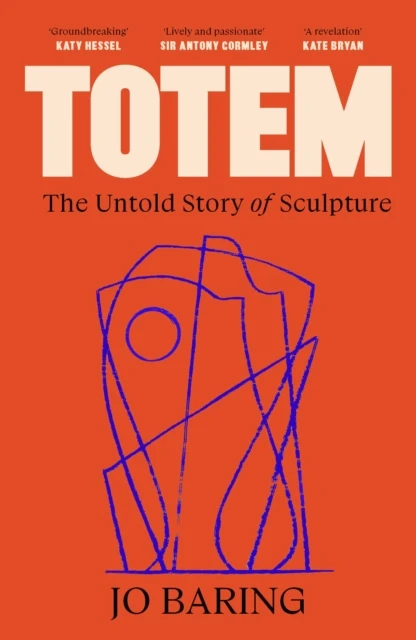 Totem : The Untold Story of Sculpture