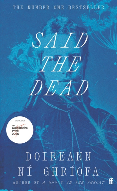 Said the Dead : The new book from the award-winning author of A GHOST IN THE THROAT