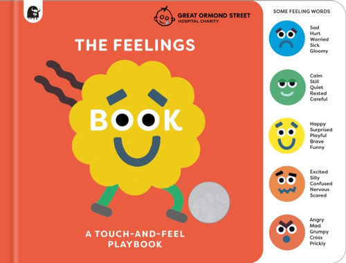 The Feelings Book: Touch-and-Feel Emotions : Created in partnership with the Play team at Great Ormond Street Hospital