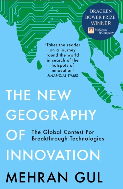 The New Geography of Innovation : The Global Contest for Breakthrough Technologies