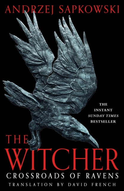 Crossroads of Ravens : A brand-new Witcher novel starring Geralt of Rivia – Now a major Netflix show