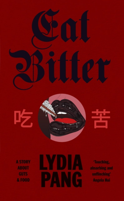 Eat Bitter : A Story About Guts and Food