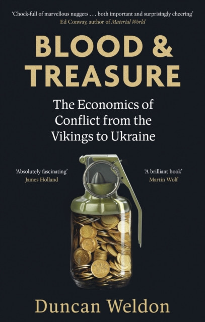 Blood and Treasure : The Economics of Conflict from the Vikings to Ukraine