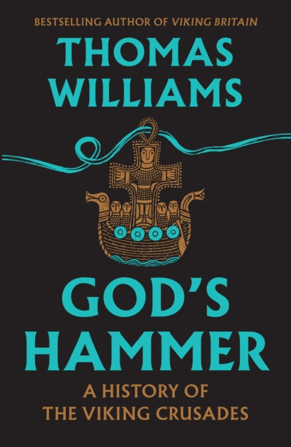 God’s Hammer : A History of the Viking Crusades