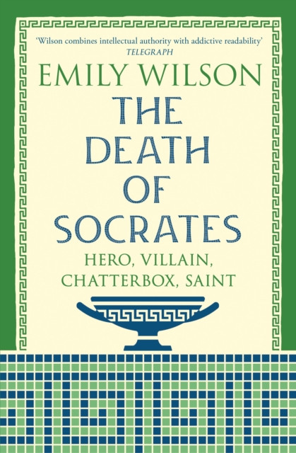 The Death of Socrates : Hero, Villain, Chatterbox, Saint