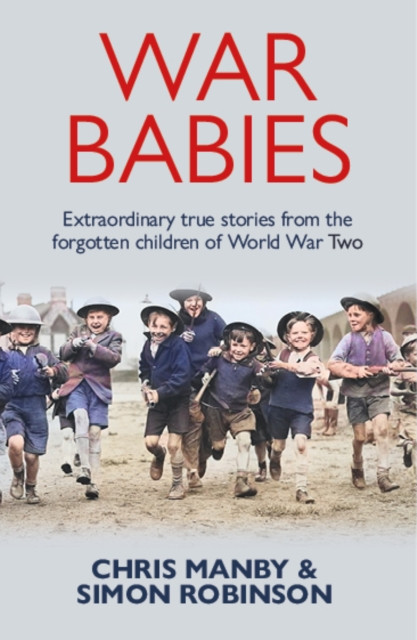 War Babies : The Untold Stories of the Silent Generation