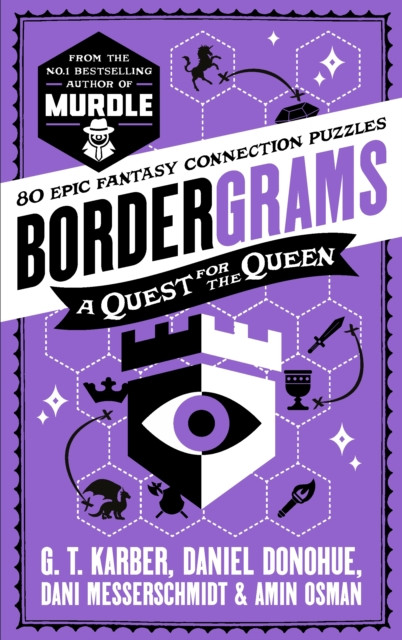 Bordergrams: A Quest for the Queen: FROM THE NO. 1 BESTSELLING AUTHOR OF MURDLE : 80 Epic Fantasy Connection Puzzles