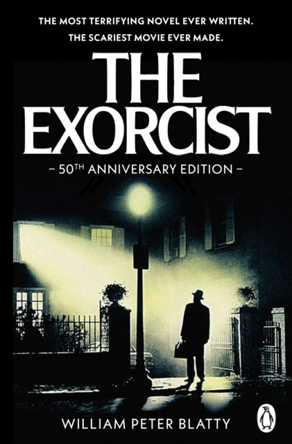 The Exorcist : Quite possibly the most terrifying novel ever written . . .