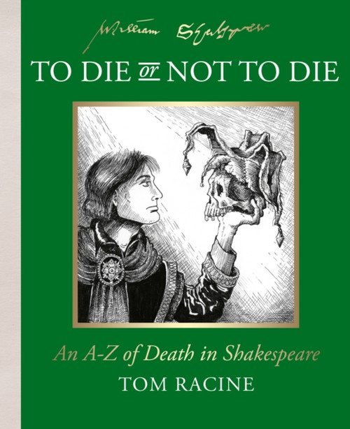 To Die or Not to Die? : An A-Z of Death in Shakespeare