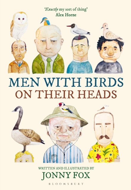 Men with Birds on Their Heads : An illustrated guide to British birds and the men they perch on