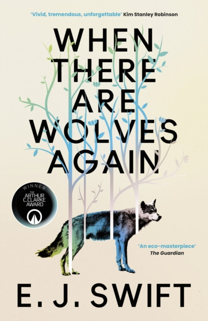 When There Are Wolves Again : Winner Of The Best Novel Award 2025 From The British Science Fiction Association