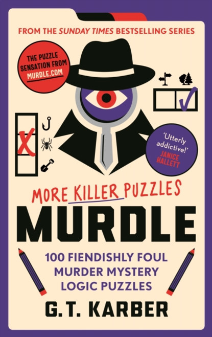 Murdle: More Killer Puzzles : 100 Fiendishly Foul Murder Mystery Logic Puzzles