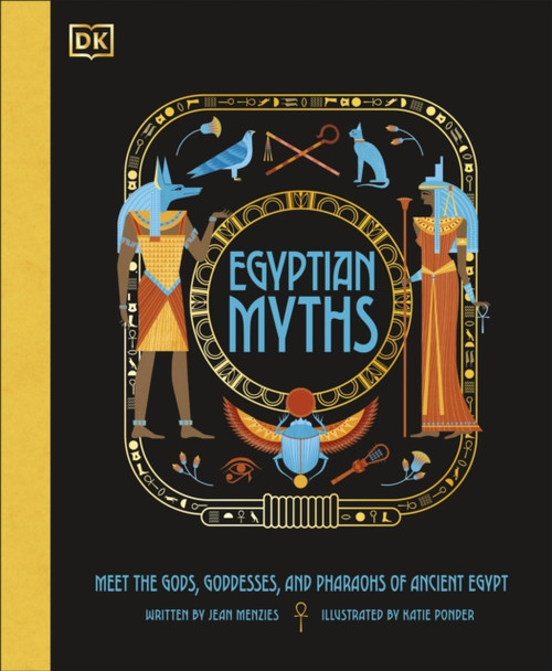 Egyptian Myths : Meet the Gods, Goddesses, and Pharaohs of Ancient Egypt