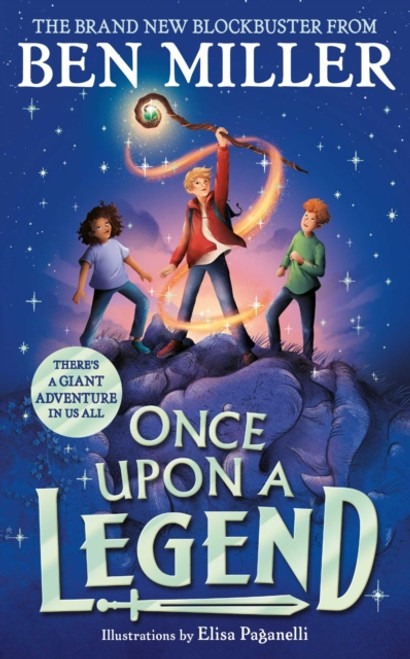 Once Upon a Legend : A giant adventure from the author of smash hit The Day I Fell into a Fairytale