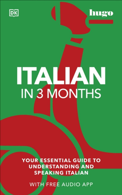 Italian in 3 Months with Free Audio App : Your Essential Guide to Understanding and Speaking Italian