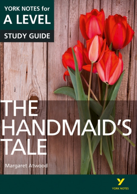 The Handmaid's Tale: York Notes for A-level : everything you need to catch up, study and prepare for 2021 assessments and 2022 exams