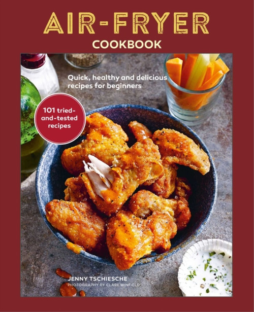 Air-fryer Cookbook : Quick, Healthy and Delicious Recipes for Beginners