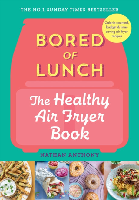 Bored of Lunch: The Healthy Air Fryer Book : FROM THE NO.1 BESTSELLER