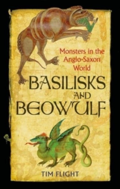 Basilisks and Beowulf : Monsters in the Anglo-Saxon World