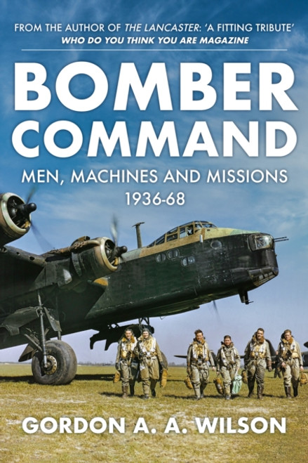 Bomber Command : Men, Machines and Missions: 1936-68