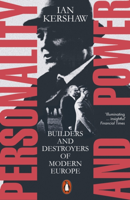 Personality and Power : Builders and Destroyers of Modern Europe