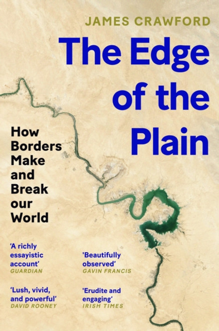 The Edge of the Plain : How Borders Make and Break Our World