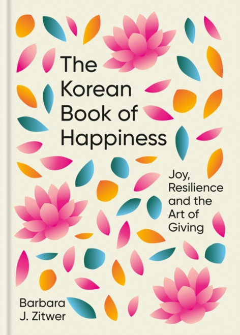 The Korean Book of Happiness : Joy, resilience and the art of giving