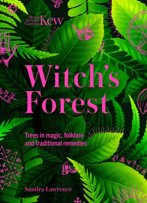 Kew - Witch's Forest : Trees in magic, folklore and traditional remedies